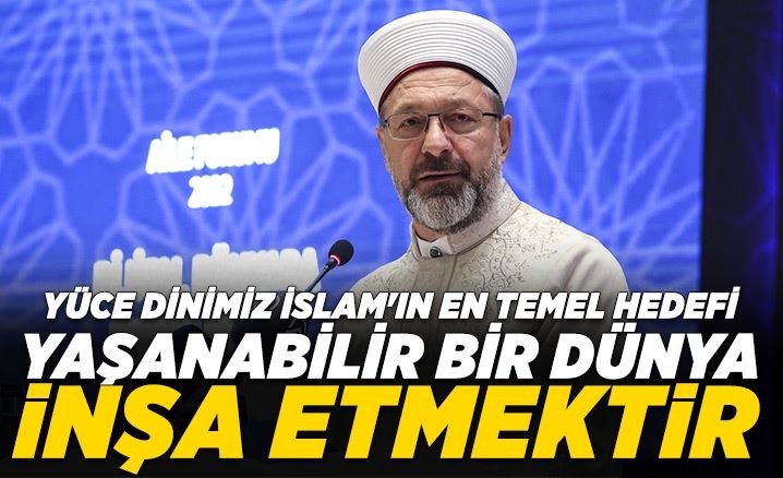 Diyanet İşleri Başkanı Erbaş: Yüce dinimiz İslam