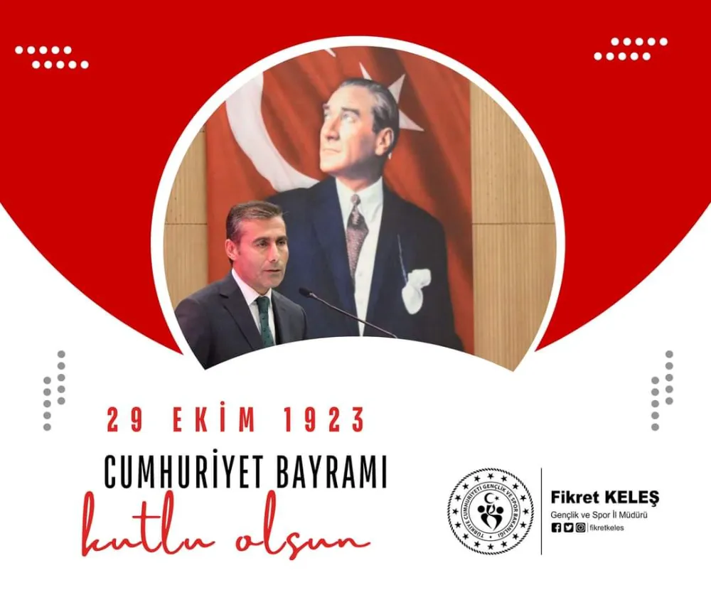 FİKRET KELEŞ’İN 29 EKİM CUMHURİYET BAYRAMI MESAJI