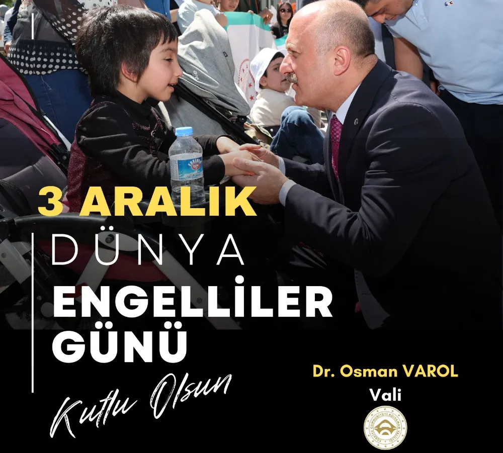 VALİ DR. OSMAN VAROL’UN 3 ARALIK DÜNYA ENGELLİLER GÜNÜ MESAJI