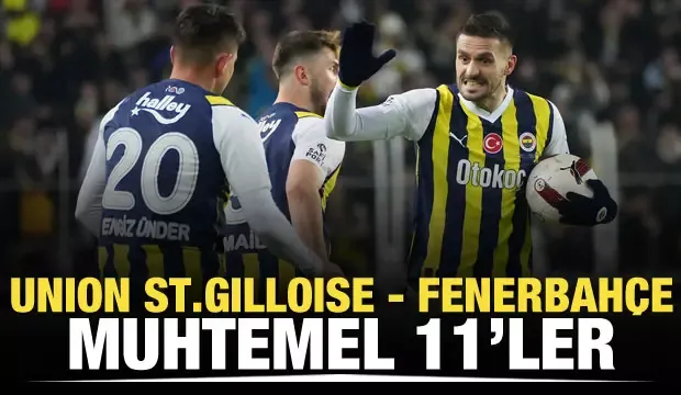 Union Saint-Gilloise - Fenerbahçe! Muhtemel 11