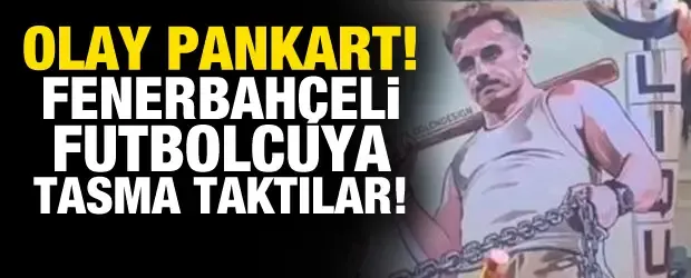Olay pankart! Fenerbahçeli futbolcuya tasma taktılar