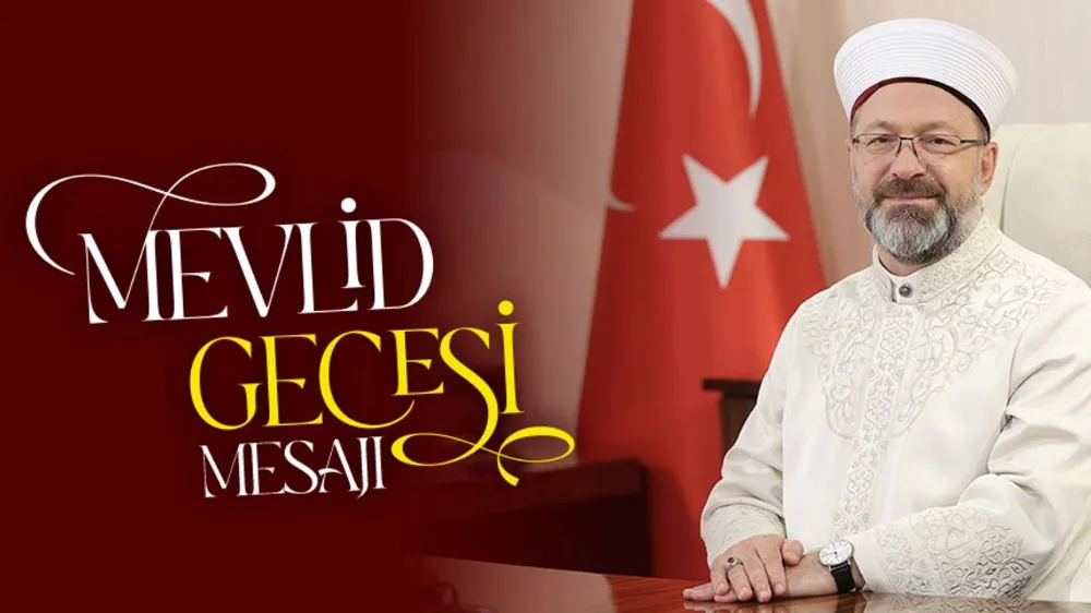 Diyanet İşleri Başkanı Erbaş’ın Mevlid Gecesi mesajı