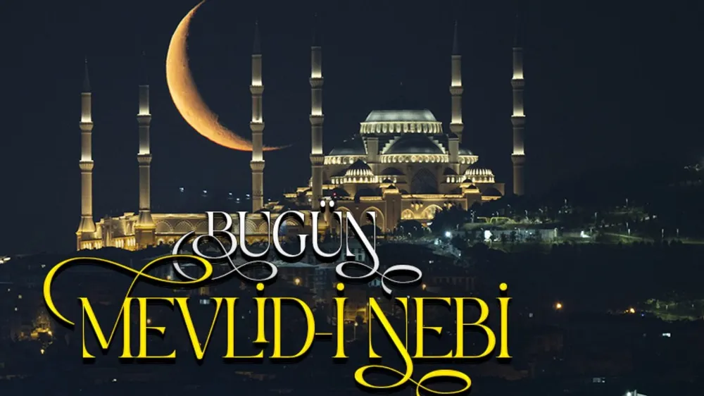 Bugün Mevlid-i Nebi