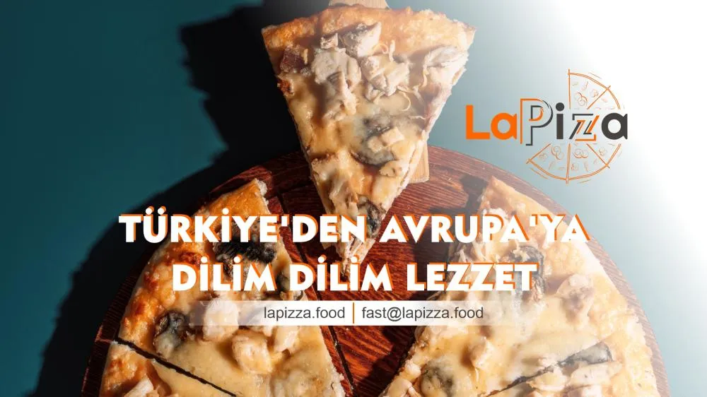 LaPizza: Türk Damak Tadına Uygun Pizza ile Pazarda Yeni Bir Dönem Başlatıyor