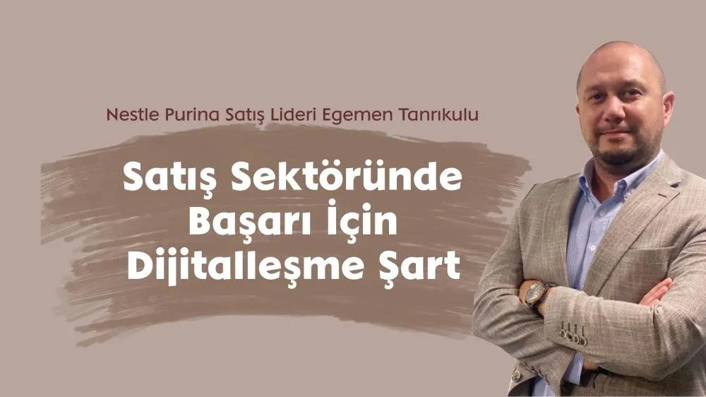 Egemen Tanrıkulu: “Satış Sektöründe Başarı İçin Dijitalleşme Şart”