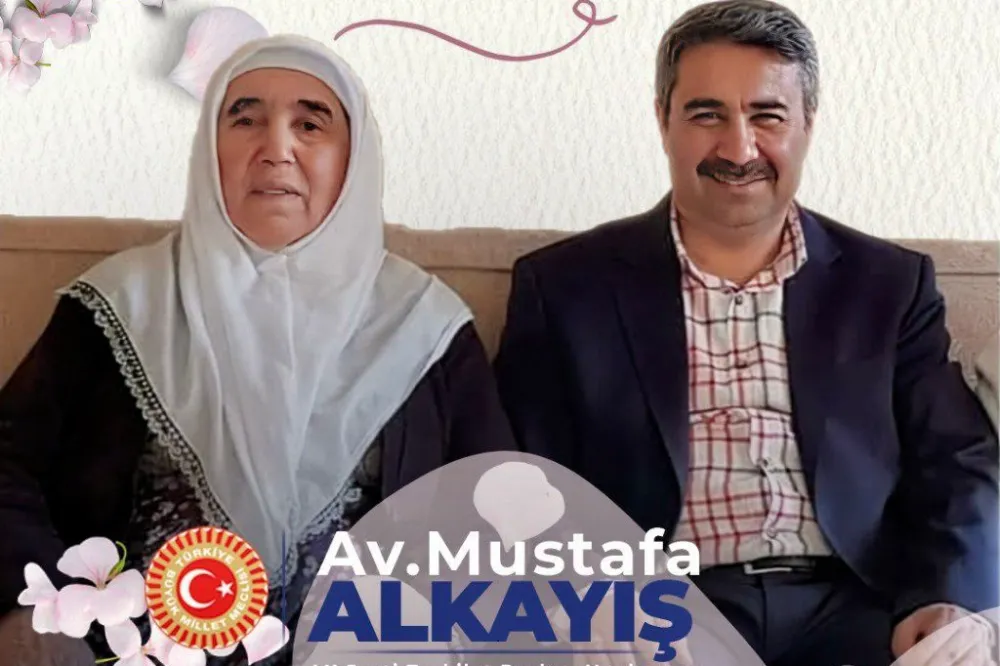 Milletvekili Mustafa Alkayış’tan Anneler Günü Mesajı: “Karşılıksız Sevginin Adı: Anne”
