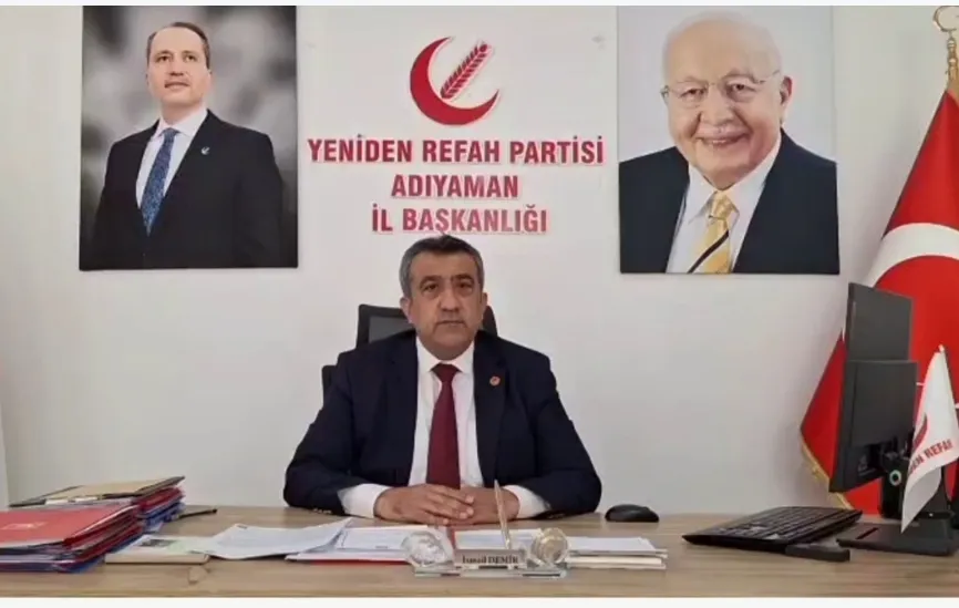 Yeniden Refah Partisi Adıyaman İl Başkanı İsmail Demir’den Sert Açıklama