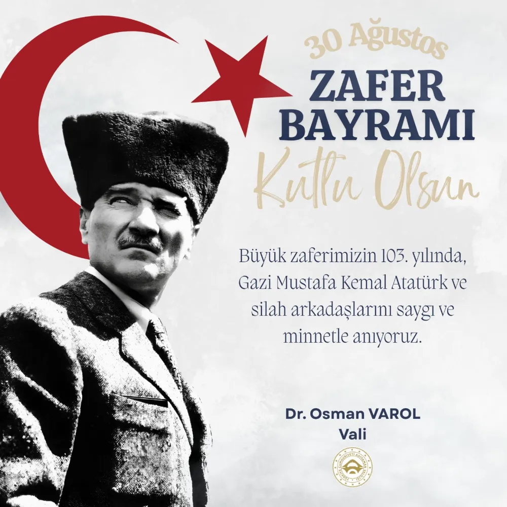 Vali Dr. Osman Varol’dan 30 Ağustos Zafer Bayramı Mesajı